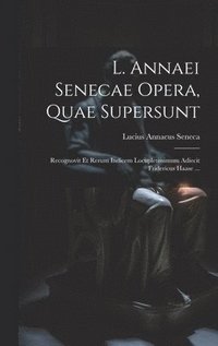 bokomslag L. Annaei Senecae Opera, Quae Supersunt