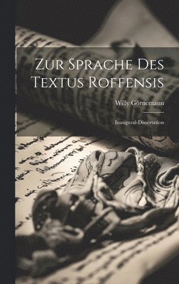 Willy Görnemann - Zur Sprache des Textus Roffensis, Inbunden