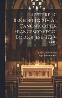 bokomslag Lettere Di Benedetto XIV Al Canonico Pier Francesco Peggi Bolognese (1729-1758)