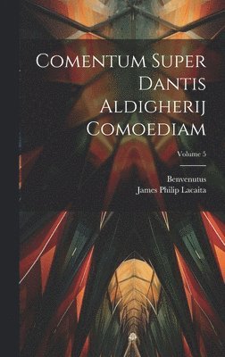 Comentum Super Dantis Aldigherij Comoediam; Volume 5 1