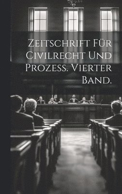 bokomslag Zeitschrift für Civilrecht und Prozeß. Vierter Band.