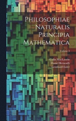 Philosophiae Naturalis Principia Mathematica; Volume 3 1