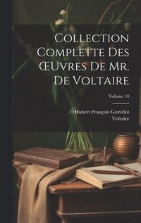 bokomslag Collection Complette Des OEuvres De Mr. De Voltaire; Volume 10