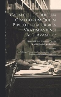 bokomslag Catalogus Codicum Graecorum Qui in Bibliotheca Urbica Vratislaviensi Adservantur