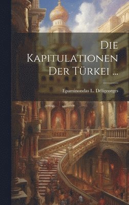 bokomslag Die Kapitulationen Der Trkei ...