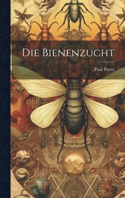 bokomslag Die Bienenzucht