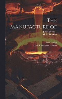bokomslag The Manufacture of Steel