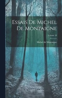 bokomslag Essais De Michel De Montaigne; Volume 10