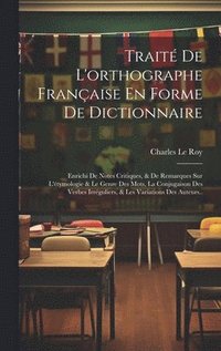 bokomslag Trait De L'orthographe Franaise En Forme De Dictionnaire
