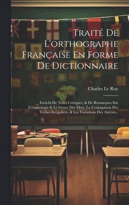 Trait De L'orthographe Franaise En Forme De Dictionnaire 1