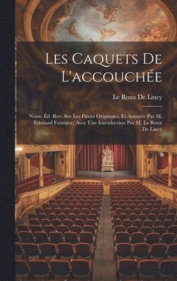 Le Roux De Lincy - Les Caquets De L'accouchée, Inbunden