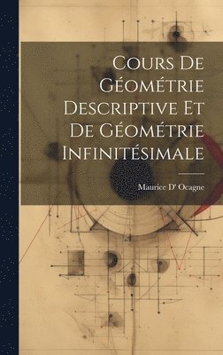 bokomslag Cours De Gomtrie Descriptive Et De Gomtrie Infinitsimale