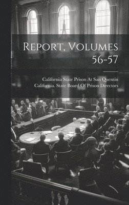 Report, Volumes 56-57 1