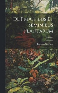 bokomslag De Fructibus Et Seminibus Plantarum; Volume 2