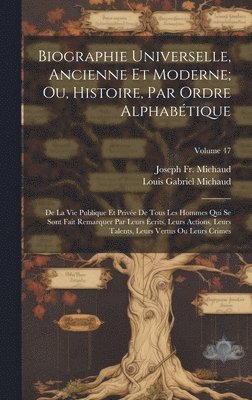 Biographie Universelle, Ancienne Et Moderne; Ou, Histoire, Par Ordre Alphabtique 1