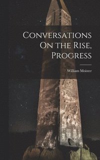 bokomslag Conversations On the Rise, Progress