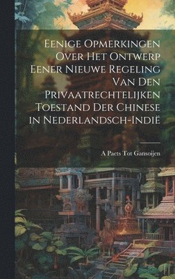 Eenige Opmerkingen Over Het Ontwerp Eener Nieuwe Regeling Van Den Privaatrechtelijken Toestand Der Chinese in Nederlandsch-Indi 1