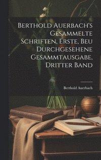 bokomslag Berthold Auerbach's gesammelte Schriften, Erste, beu durchgesehene Gesammtausgabe, Dritter Band