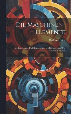 Carl Von Bach - Maschinen-Elemente, Inbunden