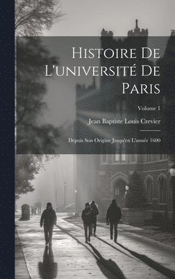Jean Baptiste Louis Crevier - Histoire De L'université De Paris, Inbunden