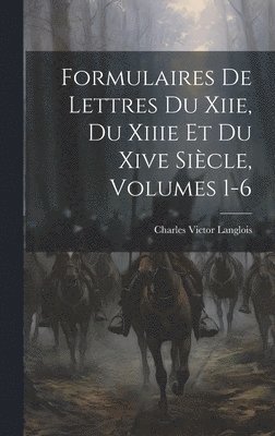 Charles Victor Langlois - Formulaires De Lettres Du Xiie, Du Xiiie Et Du Xive Siècle, Volumes 1-6, Inbunden