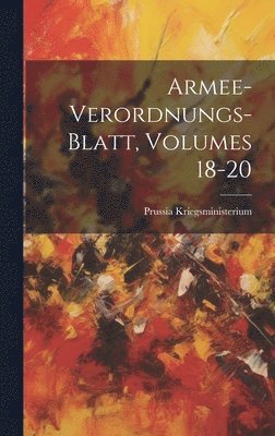 Armee-Verordnungs-Blatt, Volumes 18-20 1