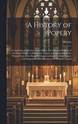 bokomslag A History of Popery