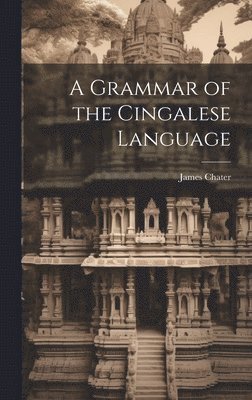 bokomslag A Grammar of the Cingalese Language