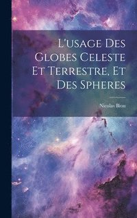 bokomslag L'usage Des Globes Celeste Et Terrestre, Et Des Spheres