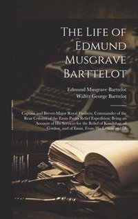 bokomslag The Life of Edmund Musgrave Barttelot
