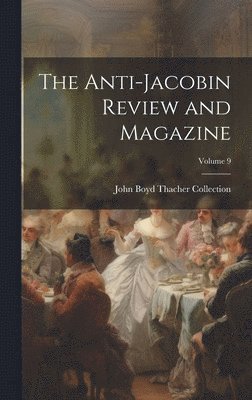 bokomslag The Anti-Jacobin Review and Magazine; Volume 9