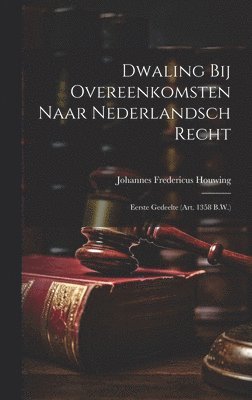 Dwaling Bij Overeenkomsten Naar Nederlandsch Recht 1
