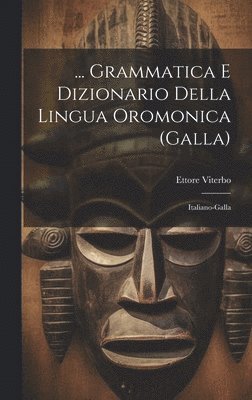 ... Grammatica E Dizionario Della Lingua Oromonica (Galla) 1
