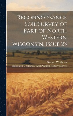 Reconnoissance Soil Survey of Part of North Western Wisconsin, Issue 23 1