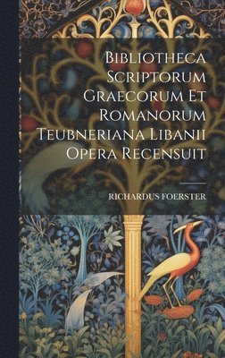 bokomslag Bibliotheca Scriptorum Graecorum Et Romanorum Teubneriana Libanii Opera Recensuit