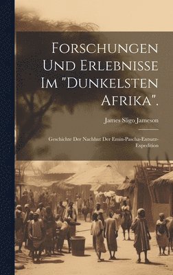 bokomslag Forschungen Und Erlebnisse Im "Dunkelsten Afrika".