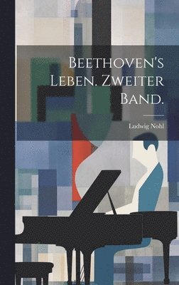 Ludwig Nohl - Beethoven's Leben. Zweiter Band., Inbunden