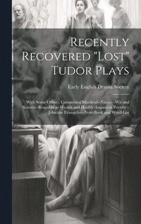 bokomslag Recently Recovered &quot;Lost&quot; Tudor Plays
