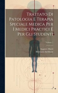 bokomslag Trattato Di Patologia E Terapia Speciale Medica Per I Medici Practici E Per Gli Studenti; Volume 1