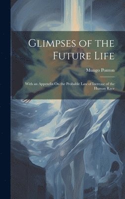 Glimpses of the Future Life 1