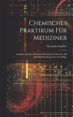 Chemisches Praktikum fr Mediziner 1