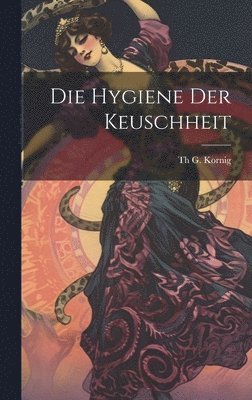 bokomslag Die Hygiene Der Keuschheit