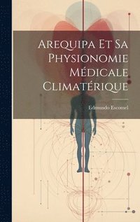 bokomslag Arequipa Et Sa Physionomie Mdicale Climatrique