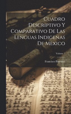 bokomslag Cuadro Descriptivo Y Comparativo De Las Lenguas Indigenas De Mexico; Volume 1