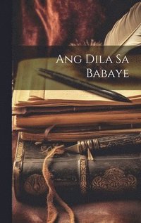 bokomslag Ang Dila Sa Babaye