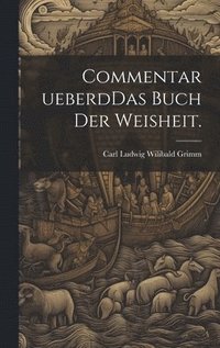 bokomslag Commentar ueberdDas Buch der Weisheit.