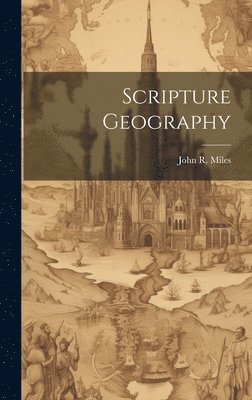 John R Miles, John R. Miles - Scripture Geography, Inbunden