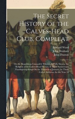 The Secret History of the Calves-Head Club, Compleat 1