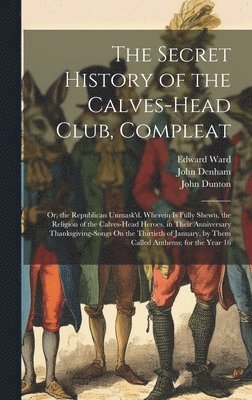 Samuel Butler, John Denham, Edward Ward - Secret History of the Calves-Head Club, Compleat, Inbunden
