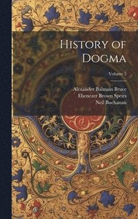 bokomslag History of Dogma; Volume 5